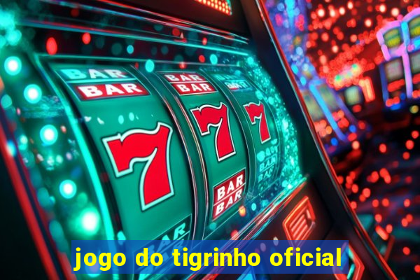 jogo do tigrinho oficial